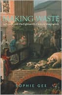 Making Waste: Leftovers and the Eighteenth-Century Imagination