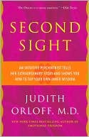 Second Sight: An Intuitive Psychiatrist Tells Her Extraordinary Story and Shows You How To Tap Your Own Inner Wisdom