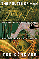 The Routes of Man: How Roads Are Changing the World and the Way We Live Today