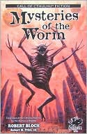 Mysteries of the Worm: Early Tales of the Cthulhu Mythos by the Author of PSYCHO