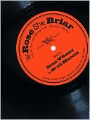 The Rose & the Briar: Death, Love and Liberty in the American Ballad