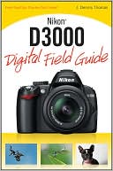 Nikon D3000 Digital Field Guide