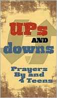 Ups & Downs: Prayers By & 4 Teens