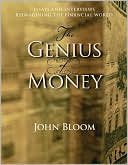 The Genius of Money: Essays and Interviews Reimagining the Financial World