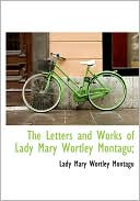 download The Letters And Works Of Lady Mary Wortley Montagu; book