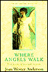 Where Angels Walk: True Story of Heavenly Visitors