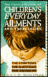 The Complete Book of Children's Everyday Ailments and Emergencies
