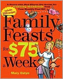 Family Feasts for $75 a Week: A Penny-wise Mom Shares Her Recipe for Cutting Hundreds from Your Monthly Food Bill