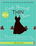 Cook Yourself Thin Faster: Have Your Cake and Eat It Too with over 75 New Recipes You Can Make in a Flash!