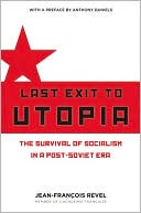 Last Exit to Utopia: The Survival of Socialism in a Post-Soviet Era