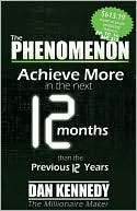 The Phenomenon: Achieve More In the Next 12 Months than the previous 12 Years