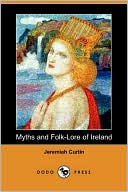 Myths And Folk-Lore Of Ireland (Dodo Press)