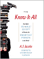 The Know-It-All: One Man's Humble Quest to Become the Smartest Person in the World