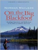 On the Big Blackfoot: Readings, Interviews and Reflections