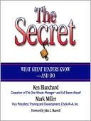 The Secret: What Great Leaders Know and Do