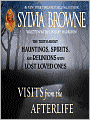 Visits from the Afterlife: The Truth about Ghosts, Spirits, Hauntings, and Reunions with Lost Loved Ones