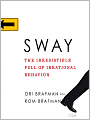 Sway: The Irresistible Pull of Irrational Behavior