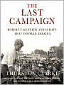 The Last Campaign: Robert F. Kennedy and 82 Days That Inspired America