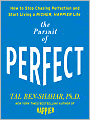 The Pursuit of Perfect: How to Stop Chasing and Start Living a Richer, Happier Life