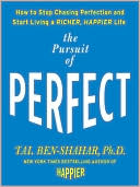 The Pursuit of Perfect: How to Stop Chasing and Start Living a Richer, Happier Life