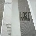 Lost Buildings: Demolished, Destroyed, Imagined, Reborn