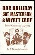 Doc Holliday, Bat Masterson and Wyatt Earp: Their Colorado Careers