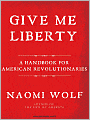 Give Me Liberty: A Handbook for American Revolutionaries