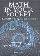 Math In Your Pocket: Over 2,000 facts, figures, and equations