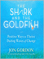 The Shark and the Goldfish: Positive Ways to Thrive During Waves of Change