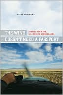 download The Wind Doesn't Need a Passport : Stories from the U.S.-Mexico Borderlands book