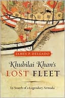 Khubilai Khan's Lost Fleet: In Search of a Legendary Armada
