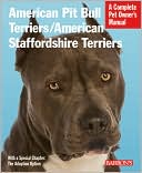 American Pit Bull Terriers/American Staffordshire Terriers (Complete Pet Owner's Manual Series)