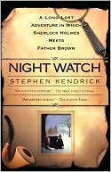Night Watch: A Long-Lost Adventure in Which Sherlock Holmes Meets Father Brown