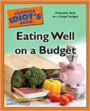 The Complete Idiot's Guide to Eating Well on a Budget