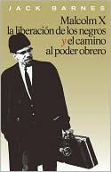 Malcolm X, la liberacion de los negros y el camino al poder obrero