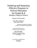 Nurturing and Sustaining Effective Programs in Science Education for Grades K-8: Building a Village in California: Summary of a Convocation