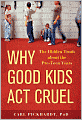 Why Good Kids Act Cruel: The Hidden Truth about the Pre-Teen Years