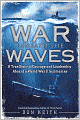 War Beneath the Waves: A True Story of Courage and Leadership Aboard a World War II Submarine