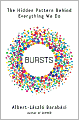 Bursts: The Hidden Pattern Behind Everything We Do