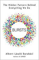 Bursts: The Hidden Pattern Behind Everything We Do