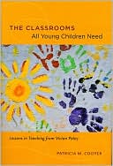 The Classrooms All Young Children Need: Lessons in Teaching from Vivian Paley
