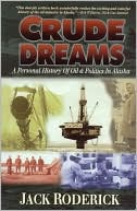 Crude Dreams: A Personal History of Oil and Politics in Alaska