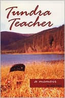 Tundra Teacher: A Memoir