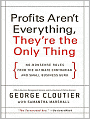 Profits Aren't Everything, They're the Only Thing: No-Nonsense Rules from the Ultimate Contrarian and Small Business Guru