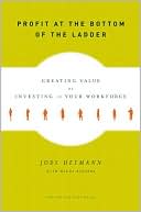 Profit at the Bottom of the Ladder: Creating Value by Investing in Your Workforce