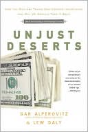 Unjust Deserts: How the Rich Are Taking Our Common Inheritance and Why We Should Take It Back