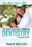 This Won't Hurt A Bit: The Smart Consumer's Guide To Dentistry