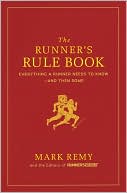 The Runner's Rule Book: Everything a Runner Needs to Know--and Then Some