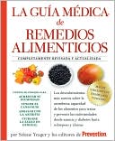 La guia medica de remedios alimenticios: Los descubrimientos mas nuevos sobre la asombrosa capacidad de los alimentos para tratar y prevenir las enfermedades: desde anemia y diabetes hasta sobrepeso y ulceras