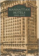 Manhattan Hotels, 1880-1920 (Images of America Series)